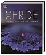 Fester Einband Die Erde - Wunderwelt unseres Planeten von Philip Eales, Gregory Funston, Derek Harvey