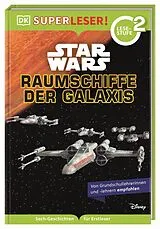 Fester Einband SUPERLESER! Star Wars Raumschiffe der Galaxis von Tori Kosara, Laura Buller