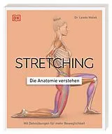 Kartonierter Einband Stretching - Die Anatomie verstehen von Leada Malek