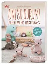 Fester Einband Onesiegurumi noch mehr Häkelspaß von Sascha Blase-van Wagtendonk