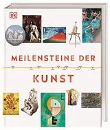 Fester Einband Meilensteine der Kunst von Iain Zaczek, Caroline Bugler, Lorrie Mack
