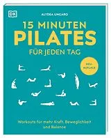 Kartonierter Einband 15 Minuten Pilates für jeden Tag von Alycea Ungaro
