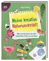 Fester Einband Meine kreative Naturwerkstatt von Pippa Pixley