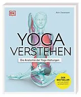 Kartonierter Einband Yoga verstehen - Die Anatomie der Yoga-Haltungen von Ann Swanson