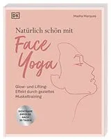 Kartonierter Einband Natürlich schön mit Face Yoga von Masha Marques