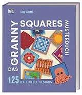 Fester Einband Das Granny Squares Musterbuch von Katy Mitchell