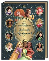 Fester Einband Disney Prinzessin: Zauberhafte Märchenwelt von Catherine Saunders, Beth Landis Hester