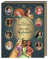 Fester Einband Disney Prinzessin: Zauberhafte Märchenwelt von Catherine Saunders, Beth Landis Hester