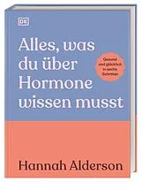 Fester Einband Alles, was du über Hormone wissen musst von Hannah Alderson