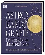 Fester Einband Astrokartografie  der Wegweiser zu deinen Kraftorten von Clarisse Monahan