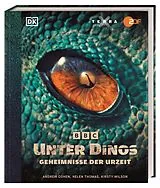 Fester Einband Unter Dinos - Geheimnisse der Urzeit von Andrew Cohen, Helen Thomas, Kirsty Wilson