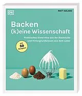 Kartonierter Einband Backen - (k)eine Wissenschaft von Matt Adlard