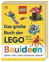 Fester Einband Das große Buch der LEGO® Bauideen von Hannah Dolan, Jessica Farrell, Nate Dias