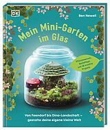 Fester Einband Mein Mini-Garten im Glas von Ben Newell