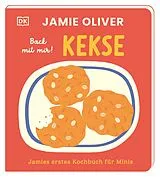 Pappband Jamies erstes Kochbuch für Minis. Back mit mir! Kekse von Jamie Oliver