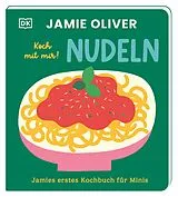 Pappband Jamies erstes Kochbuch für Minis. Koch mit mir! Nudeln von Jamie Oliver
