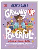 Kartonierter Einband Rebel Girls - das Original. Growing up powerful: Alles über Social Skills von Michelle Schusterman, Cara Goodwin