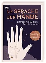 Kartonierter Einband Die Sprache der Hände ein moderner Guide zur Selbsterkenntnis von Lisa Butterworth