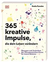 Kartonierter Einband 365 kreative Impulse, die dein Leben verändern von Nadia Paredes