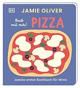 Pappband Jamies erstes Kochbuch für Minis. Back mit mir! Pizza von Jamie Oliver