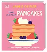 Pappband Jamies erstes Kochbuch für Minis. Back mit mir! Pancakes von Jamie Oliver