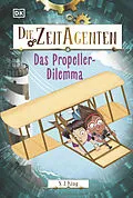 E-Book (epub) Die Zeit-Agenten 1. Das Propeller-Dilemma von S. J. King