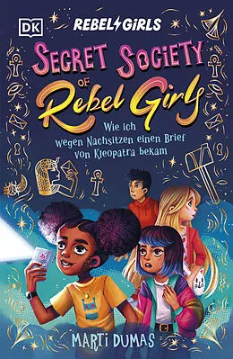 E-Book (epub) Secret Society of Rebel Girls. Wie ich wegen Nachsitzen einen Brief von Kleopatra bekam (Band 1) von Marti Dumas
