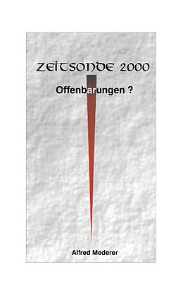 Kartonierter Einband Zeitsonde 2000 - Offenbarungen? von Alfred Mederer