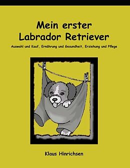 Kartonierter Einband Mein erster Labrador Retriever von Klaus Hinrichsen