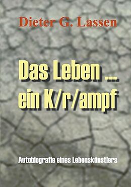 Kartonierter Einband Das Leben... Ein K/r/ampf von Dieter G Lassen