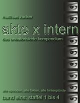 Kartonierter Einband Akte X Intern - Das unautorisierte Kompendium von Matthias Zucker