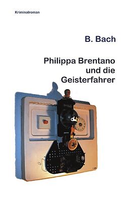 Kartonierter Einband Philippa Brentano und die Geisterfahrer von B Bach