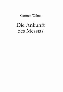 Fester Einband Die Ankunft des Messias von Carmen Wilms
