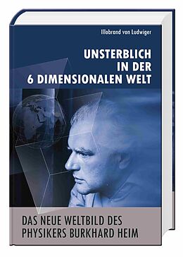 Fester Einband Das neue Weltbild des Physikers Burkhard Heim von Illobrand von Ludwiger