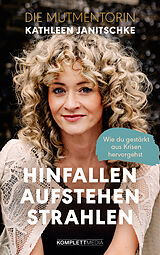 Kartonierter Einband Hinfallen. Aufstehen. Strahlen. von Kathleen Janitschke