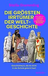 Kartonierter Einband Die größten Irrtümer der Weltgeschichte von Stella Grammling