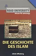 E-Book (epub) Die Geschichte des Islam von Ulrich Offenberg