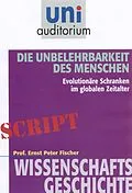 E-Book (epub) Die Unbelehrbarkeit des Menschen von Ernst Peter Fischer