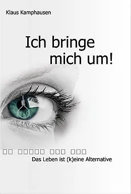 E-Book (epub) Ich bringe mich um! von Klaus Kamphausen