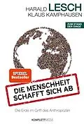 E-Book (pdf) Die Menschheit schafft sich ab von Harald Lesch, Klaus Kamphausen