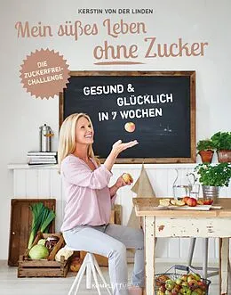 E-Book (epub) Mein süßes Leben ohne Zucker von Kerstin von der Linden