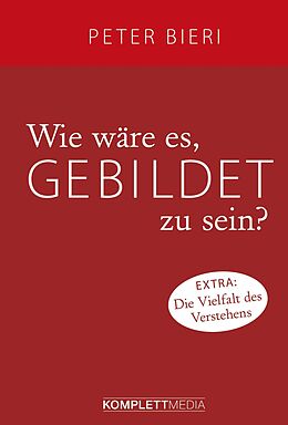 E-Book (epub) Wie wäre es, gebildet zu sein? von Peter Bieri