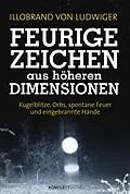 E-Book (epub) Feurige Zeichen aus höheren Dimensionen von Illobrand von Ludwiger
