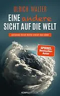 E-Book (epub) Eine andere Sicht auf die Welt! von Ulrich Walter