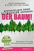 E-Book (epub) Wunderpflanze gegen Klimakrise entdeckt: Der Baum! von Felix Finkbeiner, Plant-for-the-Planet