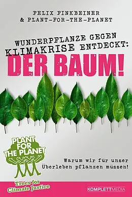 E-Book (epub) Wunderpflanze gegen Klimakrise entdeckt: Der Baum! von Felix Finkbeiner, Plant-for-the-Planet