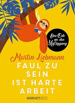 E-Book (pdf) Faul zu sein ist harte Arbeit von Martin Liebmann