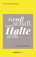 E-Book (epub) Gesellschaft ohne Haltegriffe von Martin Liebmann