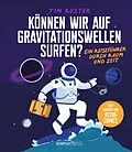 E-Book (pdf) Können wir auf Gravitationswellen surfen? von Tim Ruster