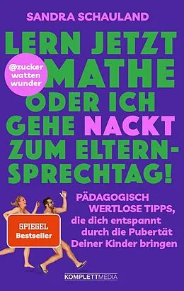 E-Book (pdf) Lern jetzt Mathe oder ich gehe nackt zum Elternsprechtag! Das Buch von @zuckerwattenwunder von Sandra Schauland